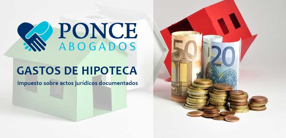 GASTOS DE LA HIPOTECA, IMPUESTO SOBRE ACTOS JURÍDICOS DOCUMENTADOS, Abogados Albacete. Derecho Bancario